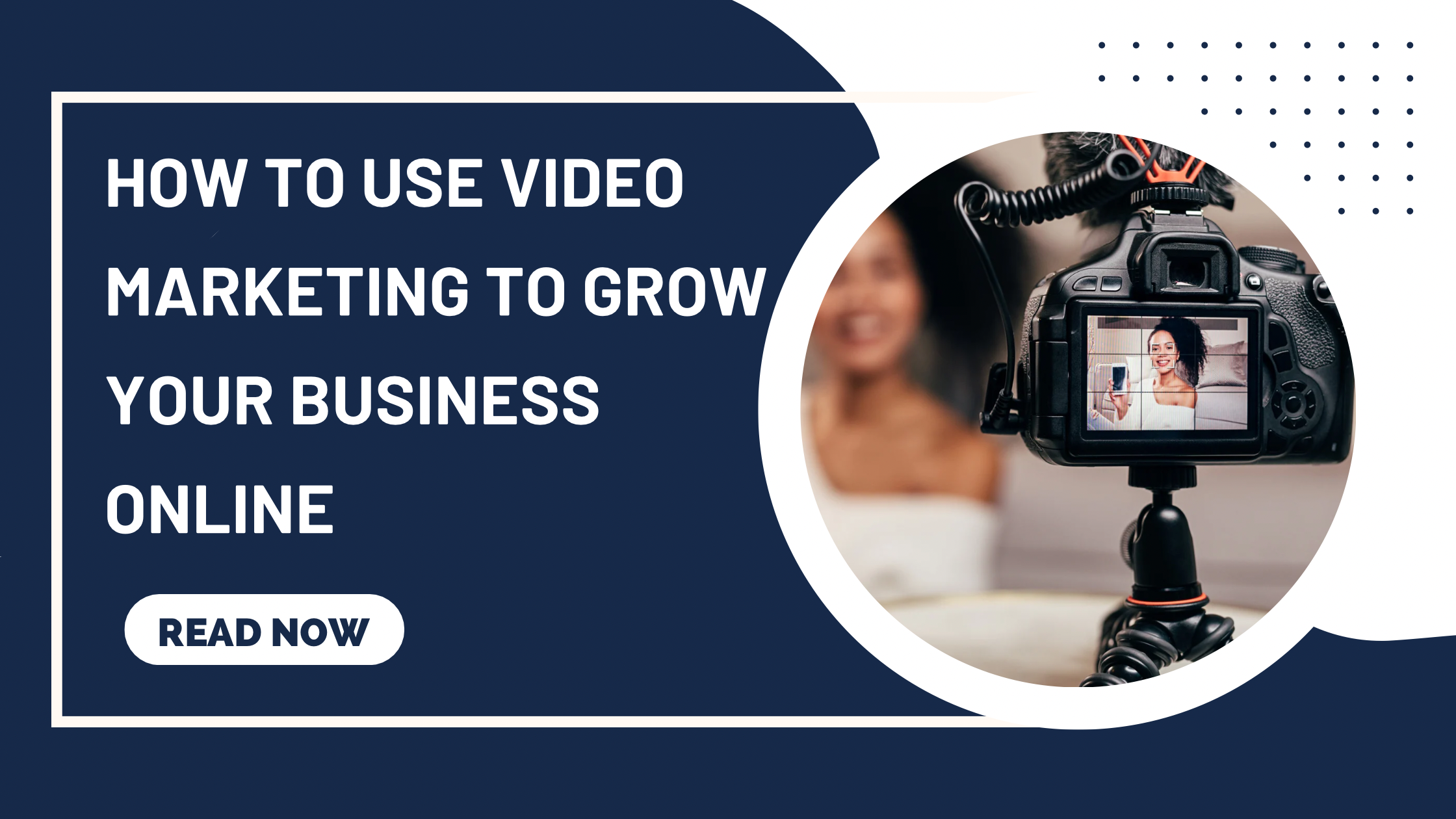 How to use Video Marketing to Grow your Business Online